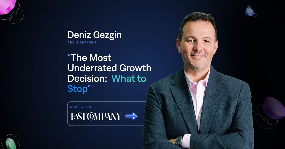 Eightpoint CEO Deniz Gezgin Featured in Fast Company on The Most Underrated Growth Decision